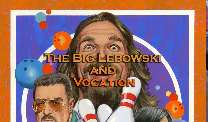 The Big Lebowski and Vocation
